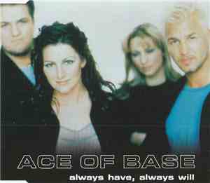 Ace Of Base - Always Have, Always Will