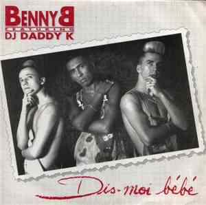 Benny B Featuring DJ Daddy K - Dis Moi Bébé