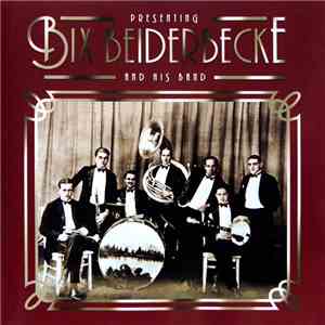 Bix Beiderbecke And His Band - Presenting Bix Beiderbecke And His Band