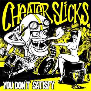 Cheater Slicks - You Don't Satisfy