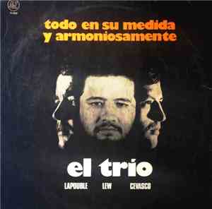 El Trio (Lapouble, Lew, Cevasco) - Todo En Su Medida Y Armoniosamente
