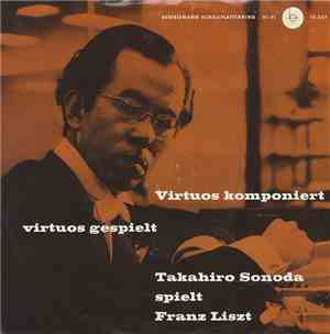 Franz Liszt, Takahiro Sonoda - Virtuos Komponiert, Virtuos Gespielt