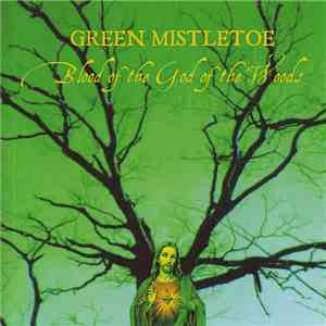 Green Mistletoe - Blood Of The God Of The Woods