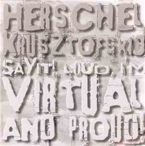 Herschel Krusztofskij - Say It Loud, I’m Virtual And Proud