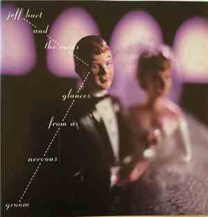 Jeff Hart & The Ruins - Glances From A Nervous Groom
