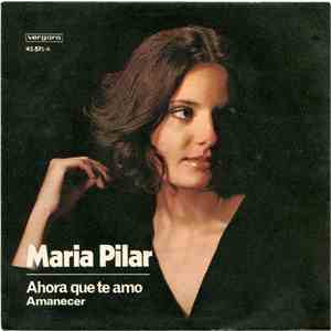 Maria Pilar - Ahora Que Te Amo / Amanecer