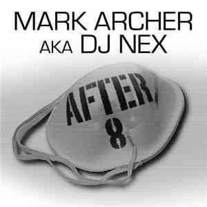 Mark Archer a.k.a. DJ Nex - After 8