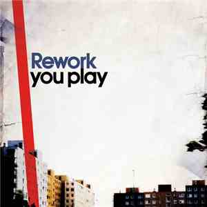 Rework - You Play