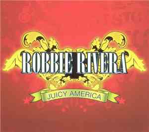 Robbie Rivera - Juicy America