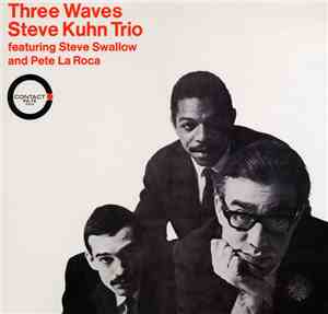 Steve Kuhn Trio featuring Steve Swallow and Pete La Roca - Three Waves