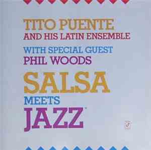 Tito Puente & His Latin Ensemble With Special Guest Phil Woods - Salsa Meet ...
