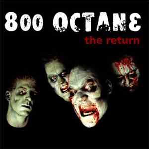 800 Octane - The Return