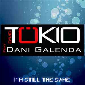 David Tökio Feat Dani Galenda - I'm Still The Same