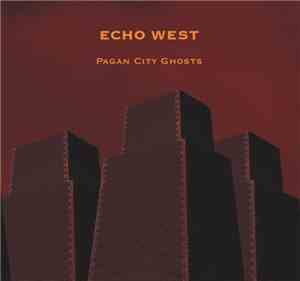 Echo West - Pagan City Ghosts