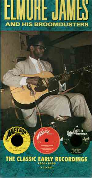 Elmore James & His Broomdusters - The Classic Early Recordings: 1951-1956