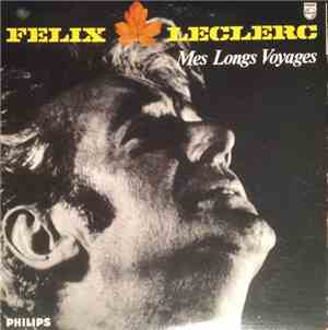 Félix Leclerc - Mes Longs Voyages