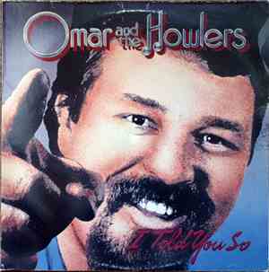 Omar And The Howlers - I Told You So
