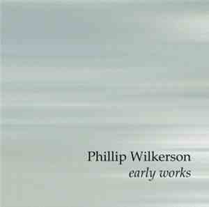 Phillip Wilkerson - Early Works