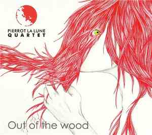 Pierrot La Lune Quartet - Out Of The Wood