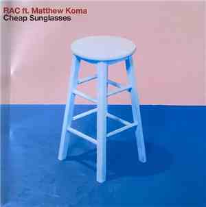 RAC Ft. Matthew Koma - Cheap Sunglasses