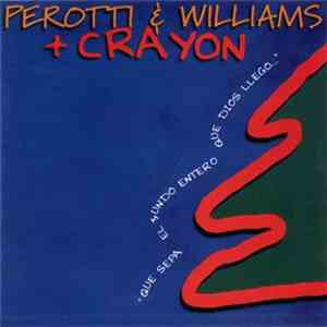 Riccardo Perotti, Ricardo Williams , Crayon  - Que Sepa El Mundo Entero Que Dios Llego