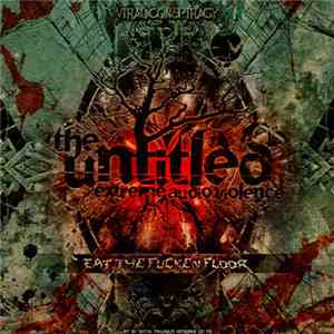 The Untitled - Eat The Fucken Floor