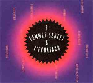 Various - 8 Femmes Seules & L'Echafaud