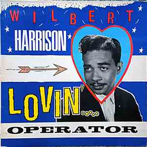 Wilbert Harrison - Lovin' Operator
