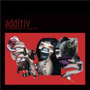 Additiv - It's Expensive And It Can Kill You