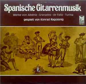 Albéniz, Granados, De Falla, Turina , Gespielt Von Konrad Ragossnig - Spani ...