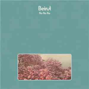 Beirut - No, No, No