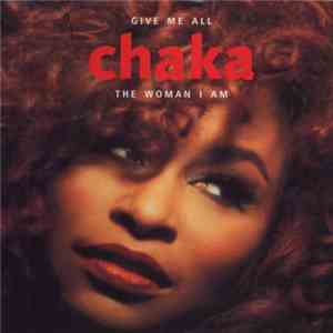 Chaka Khan - Give Me All / The Woman I Am