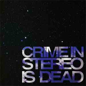 Crime In Stereo - Crime In Stereo Is Dead