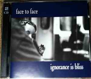Face To Face - Ignorance Is Bliss