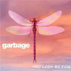 Garbage - You Look So Fine