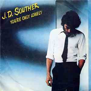 J.D. Souther - You're Only Lonely