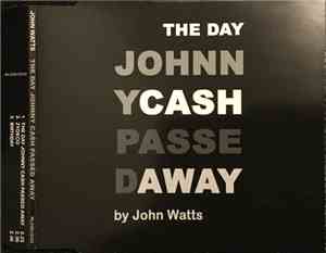 John Watts - The Day Johnny Cash Passed Away