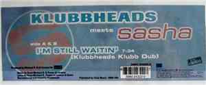 Klubbheads Meets Sasha  - I'm Still Waitin' (Klubbheads Klubb Dub)