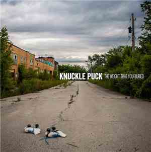Knuckle Puck  - The Weight That You Buried
