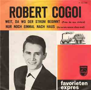 Robert Cogoi - Weit Da Wo Der Strom Beginnt / Nur Nach Einmal Nach Haus