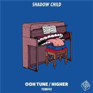 Shadow Child - Ooh Tune / Higher