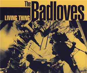 The Badloves - Living Thing