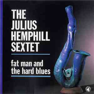 The Julius Hemphill Sextet - Fat Man And The Hard Blues