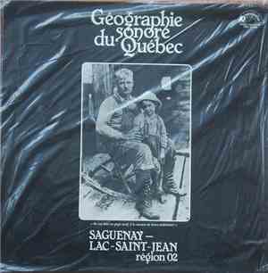 Various - Géographie Sonore Du Québec : Saguenay - Lac-Saint-Jean (région 0 ...