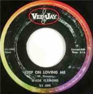 Wade Flemons - Please Send Me Someone To Love / Keep On Loving Me