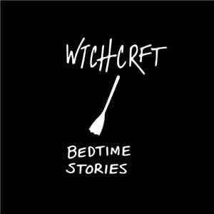 Wtchcrft - Bedtime Stories
