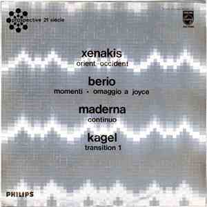 Xenakis / Berio / Maderna / Kagel - Orient-Occident / Momenti - Omaggio A J ...