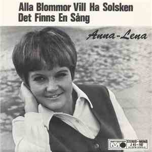 Anna-Lena - Alla Blommor Vill Ha Solsken / Det Finns En Sång