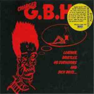 Charged G.B.H - Leather, Bristles, No Survivors And Sick Boys...
