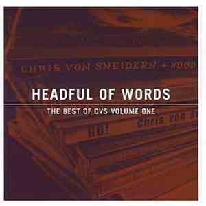 Chris von Sneidern - Headful Of Words - The Best Of CVS Volume One